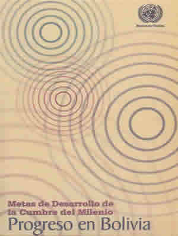 Metas de Desarrollo de la Cumbre del Milenio: Progreso en Bolivia, primer Informe de progreso 2002